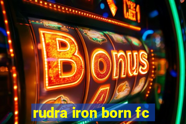 rudra iron born fc