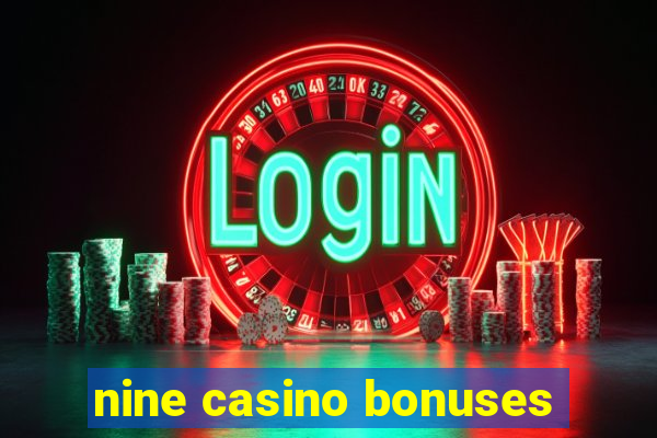 nine casino bonuses