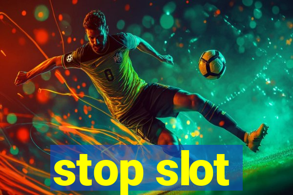 stop slot