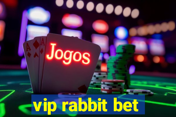 vip rabbit bet