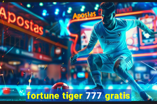 fortune tiger 777 gratis