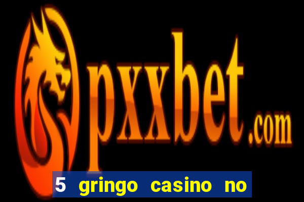 5 gringo casino no deposit bonus