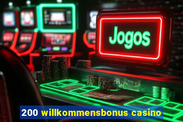 200 willkommensbonus casino