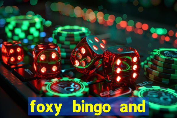 foxy bingo and online casino