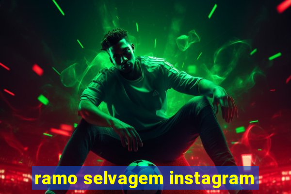 ramo selvagem instagram