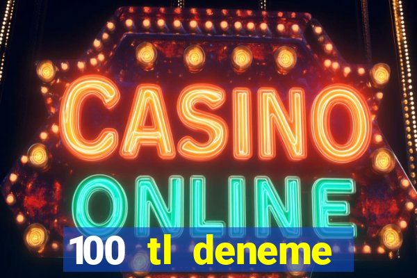 100 tl deneme bonusu veren casino siteleri