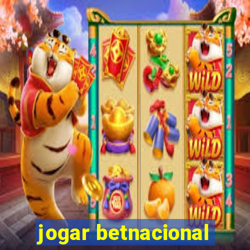 jogar betnacional