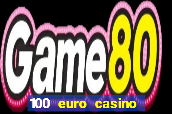 100 euro casino bonus ohne einzahlung