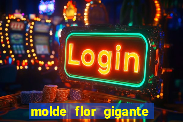 molde flor gigante de organza