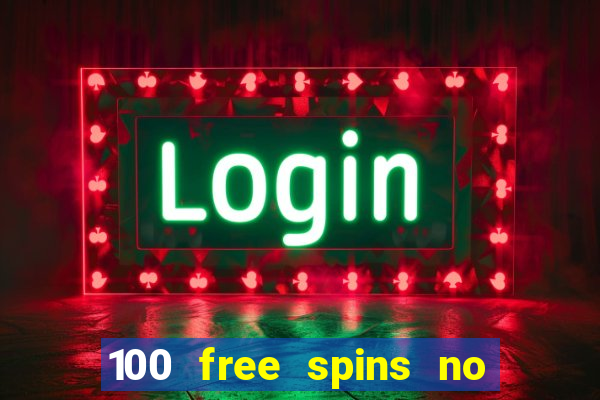 100 free spins no deposit casino