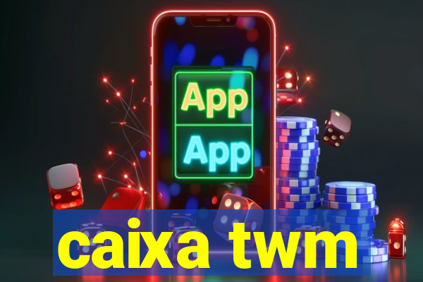 caixa twm