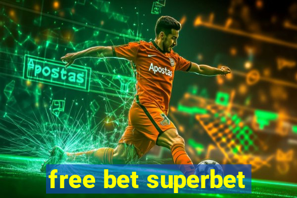 free bet superbet