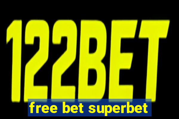 free bet superbet