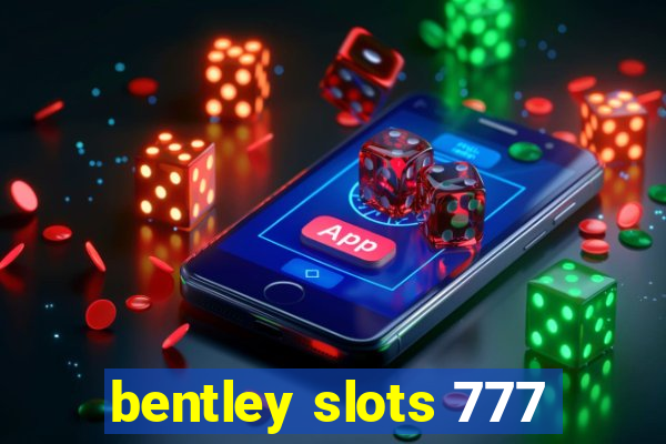 bentley slots 777