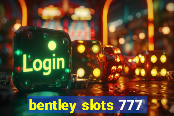 bentley slots 777