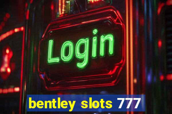 bentley slots 777