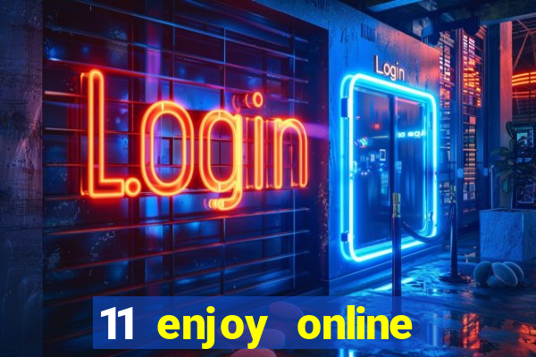 11 enjoy online casino malaysia