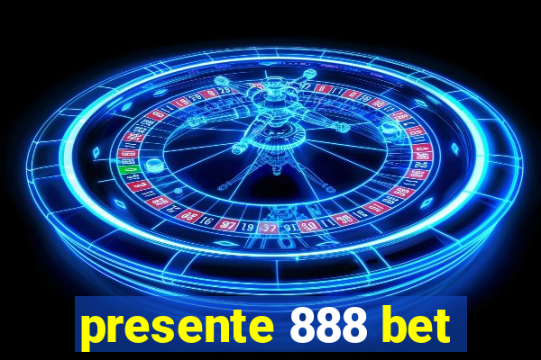 presente 888 bet