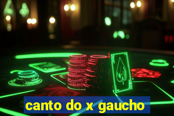 canto do x gaucho