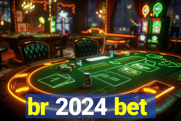 br 2024 bet