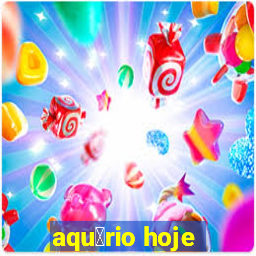 aqu谩rio hoje