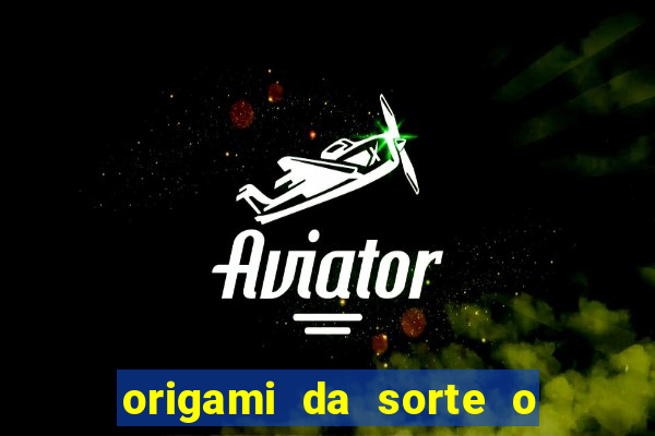 origami da sorte o que escrever