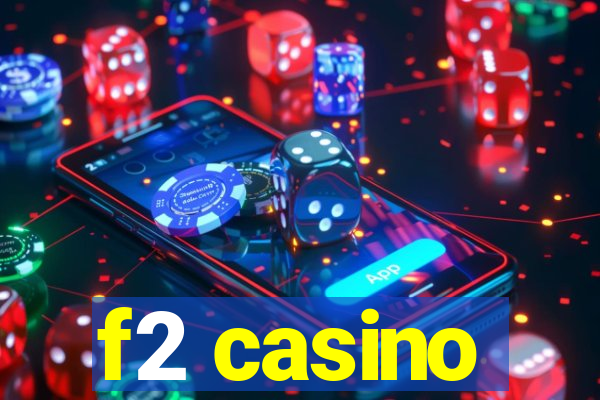 f2 casino