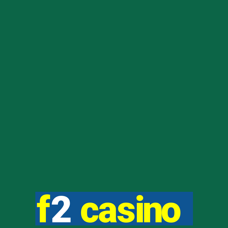 f2 casino