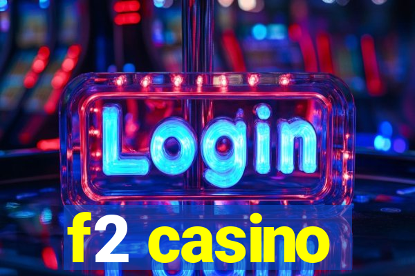 f2 casino