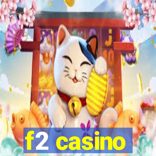 f2 casino