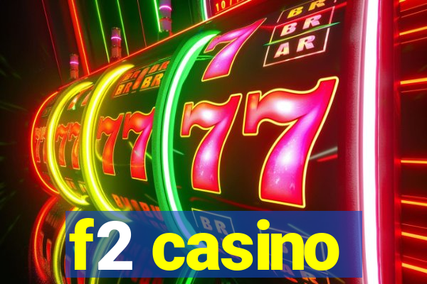 f2 casino