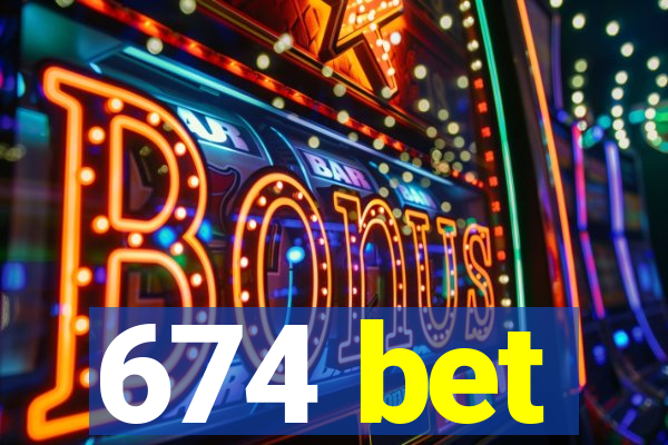 674 bet