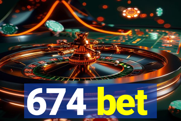 674 bet