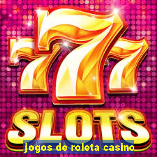 jogos de roleta casino