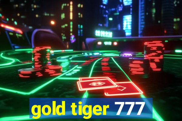 gold tiger 777