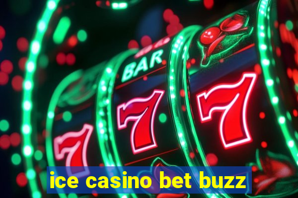 ice casino bet buzz