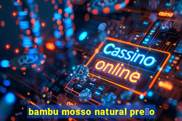 bambu mosso natural pre莽o