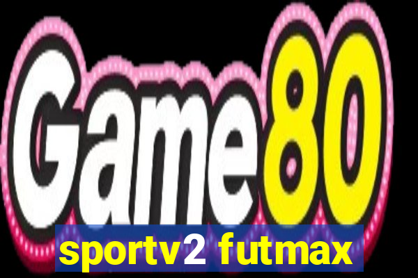 sportv2 futmax