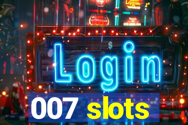 007 slots