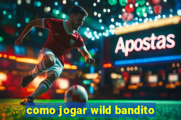 como jogar wild bandito