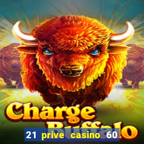 21 prive casino 60 no deposit free spins