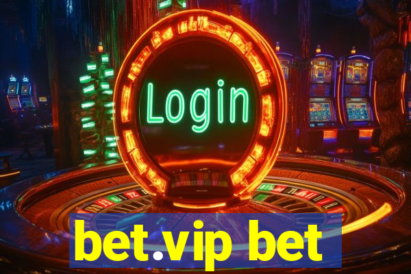 bet.vip bet