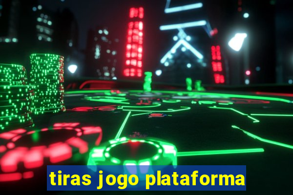 tiras jogo plataforma