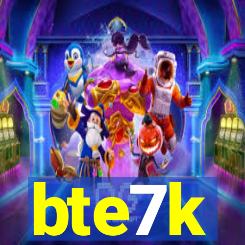 bte7k