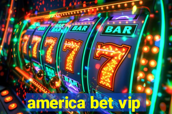 america bet vip