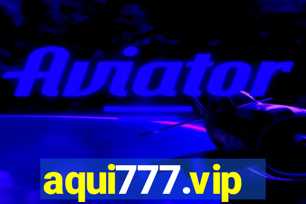 aqui777.vip