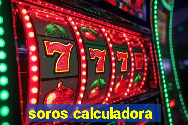 soros calculadora