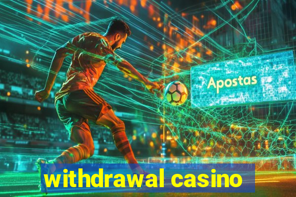 withdrawal casino