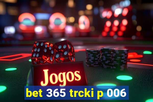 bet 365 trcki p 006