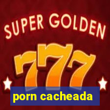 porn cacheada